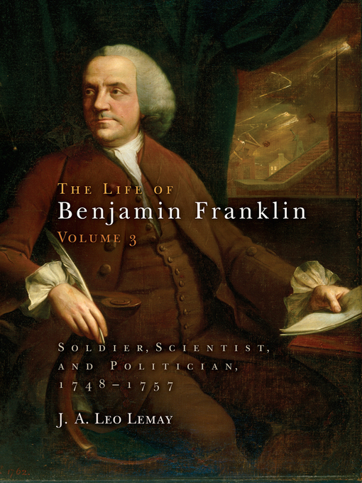 Title details for The Life of Benjamin Franklin, Volume 3 by J. A. Leo Lemay - Available